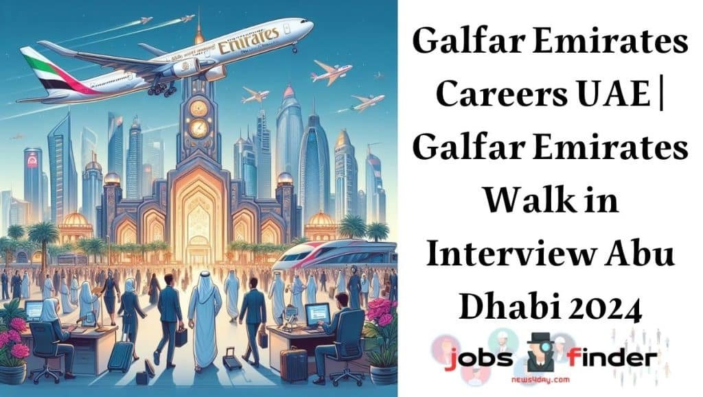 Galfar Emirates Careers Uae Galfar Emirates Walk In Interview Abu