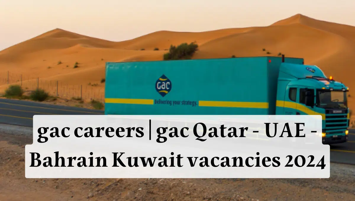 gac careers | gac Qatar - UAE - Bahrain Kuwait vacancies 2024