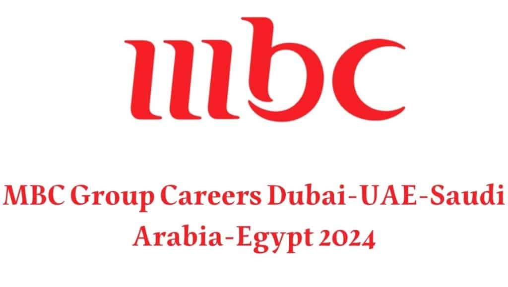 MBC Group Careers Dubai-UAE-Saudi Arabia-Egypt 2024