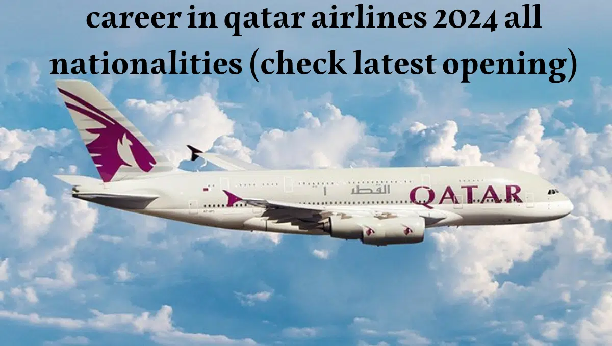career in qatar airlines 2024 all nationalities (check latest opening)