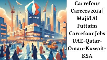 Carrefour Careers 2024 | Majid Al Futtaim Carrefour Jobs UAE-Qatar-Egypt-Oman-Kuwait-KSA