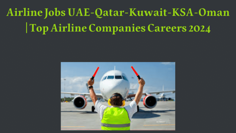 Airline Jobs UAE-Qatar-Kuwait-KSA-Oman | Top Airline Companies Careers 2024