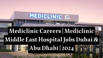 Mediclinic Careers | Mediclinic Middle East Hospital Jobs Dubai & Abu Dhabi | 2024