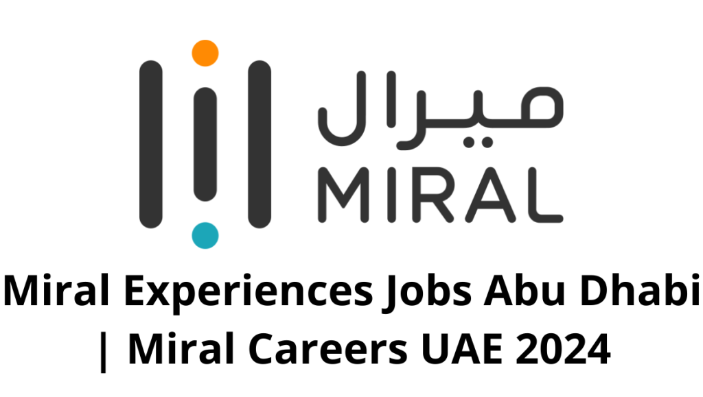 Miral Experiences Jobs Abu Dhabi  Miral Careers UAE 2024 - khalejy jobs