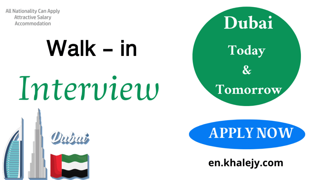 Walk in Interview in Dubai Today & Tomorrow UAE | May 2024