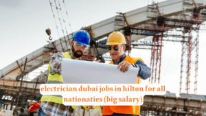 electrician dubai jobs in hilton for all nationaties (big salary)