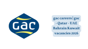 gac careers | gac Qatar - UAE - Bahrain Kuwait vacancies 2026