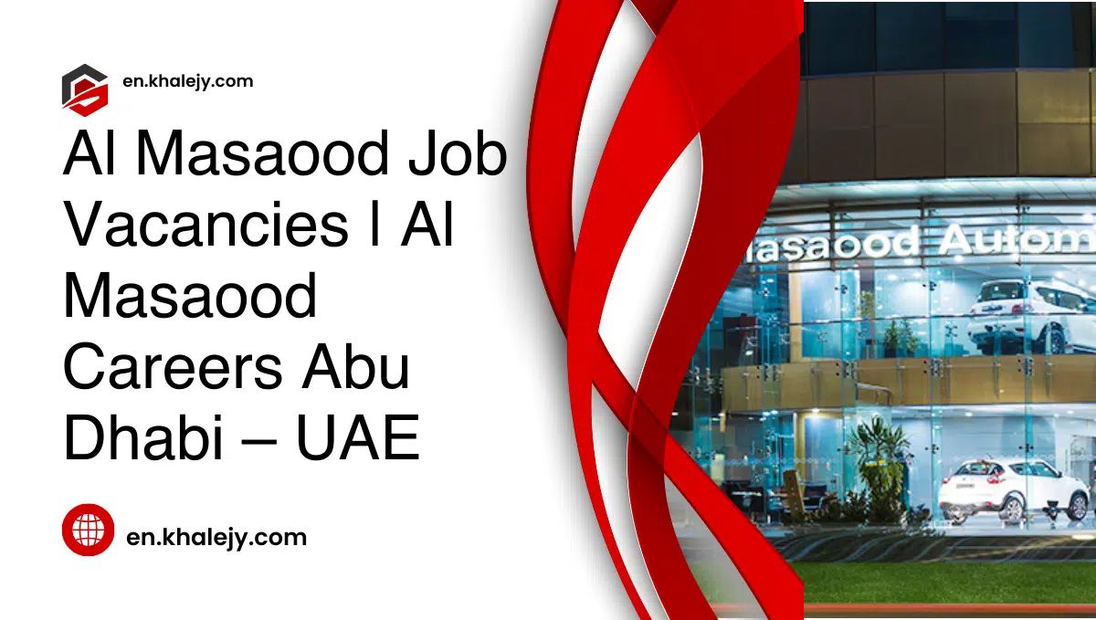 Al Masaood Job Vacancies | Al Masaood Careers Abu Dhabi – UAE