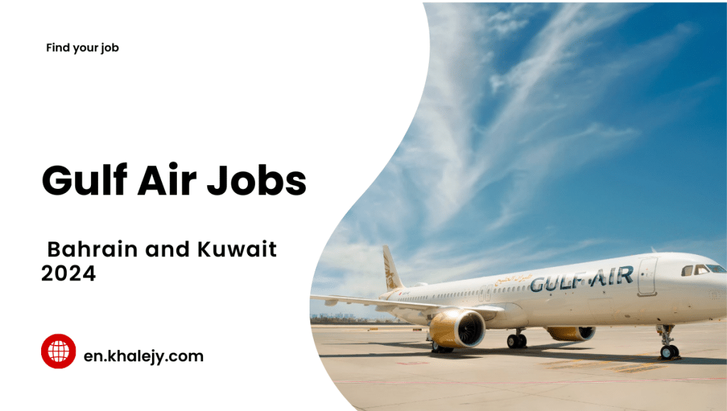 Gulf Air Jobs and Recruitment Bahrain and Kuwait 2024