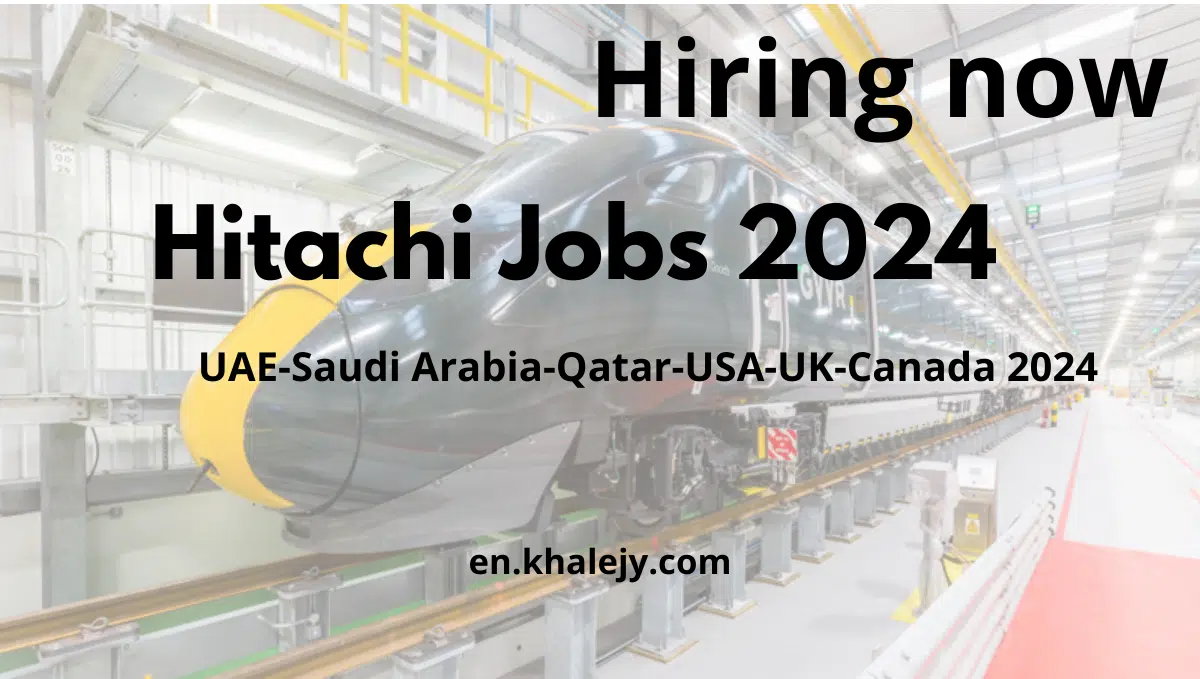 Hitachi Rail Careers UAE-Saudi Arabia-Qatar-USA-UK-Canada 2024