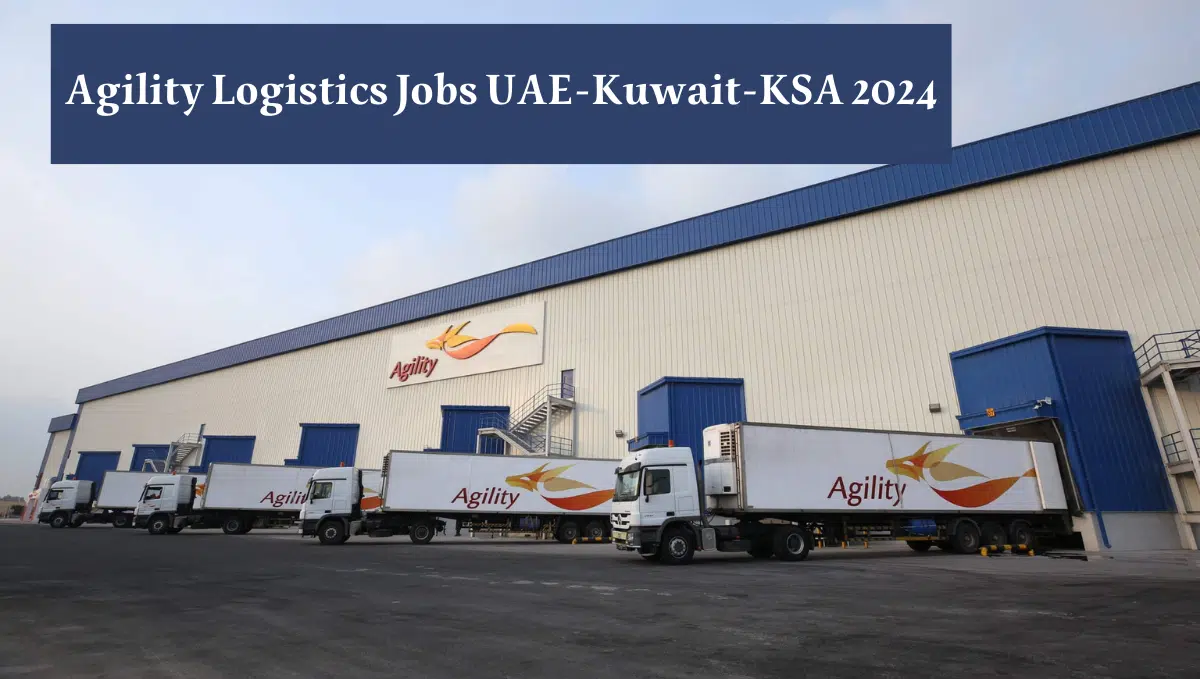 Agility Logistics Jobs UAE-Kuwait-KSA 2024