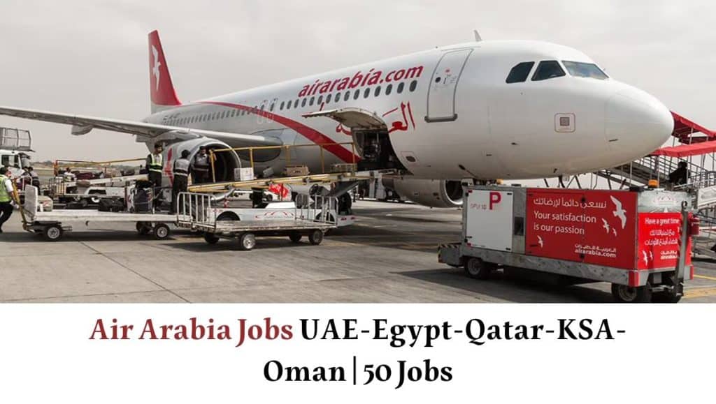 Air Arabia Jobs UAE-Egypt-Qatar-KSA-Oman | 50 Jobs