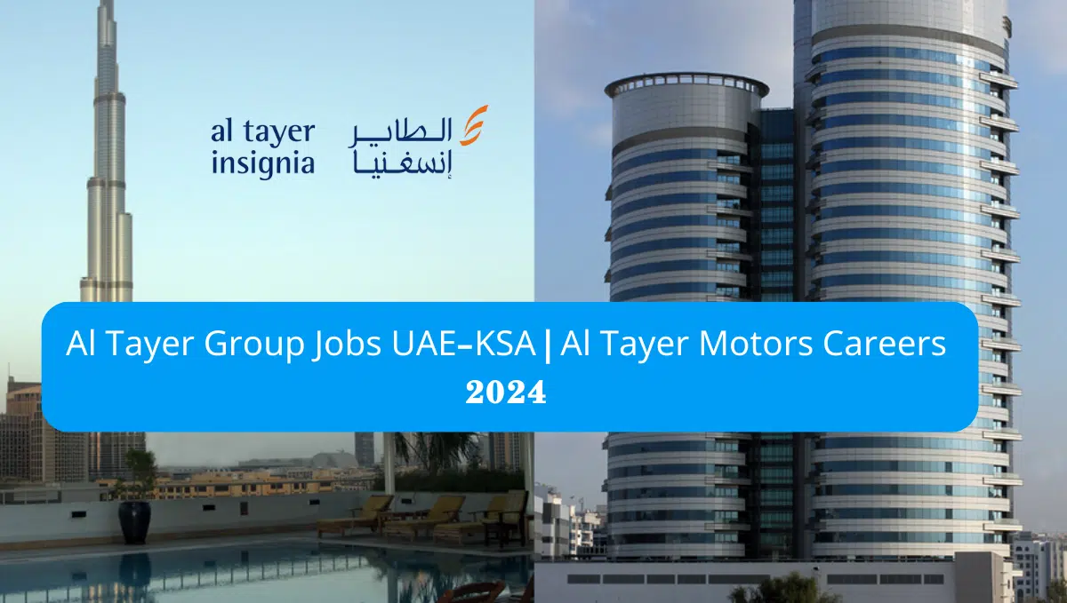 Al Tayer Group Jobs UAE-KSA | Al Tayer Motors Careers 2024