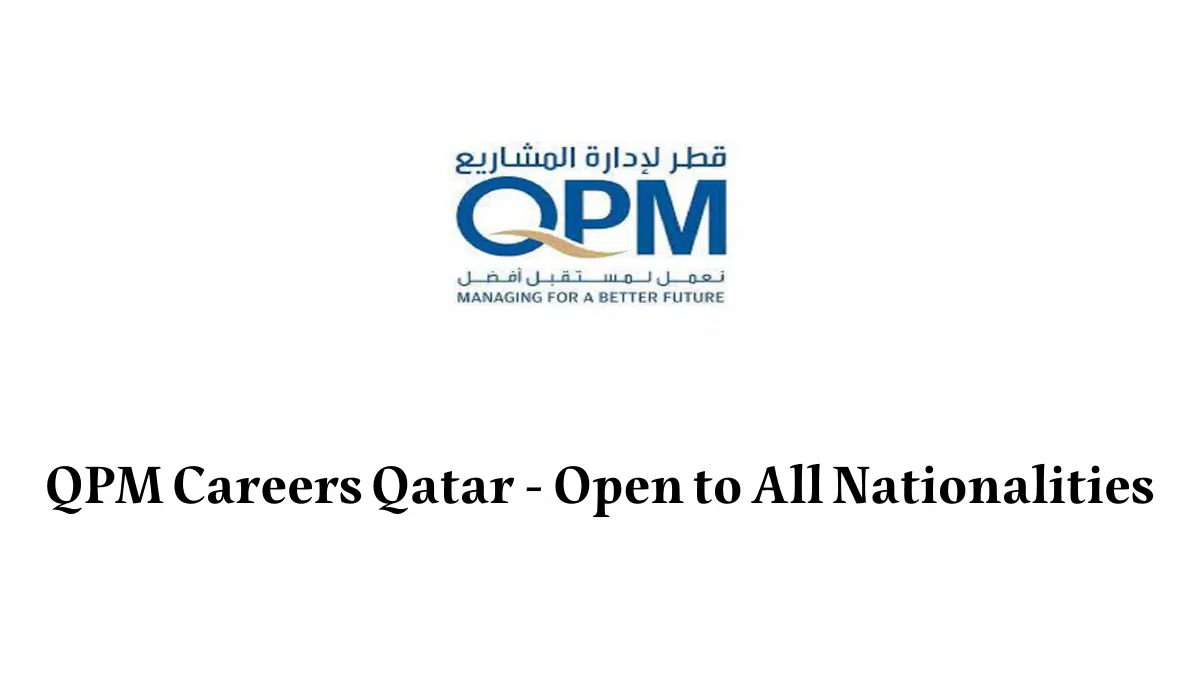 QPM Careers Qatar - Open to All Nationalities