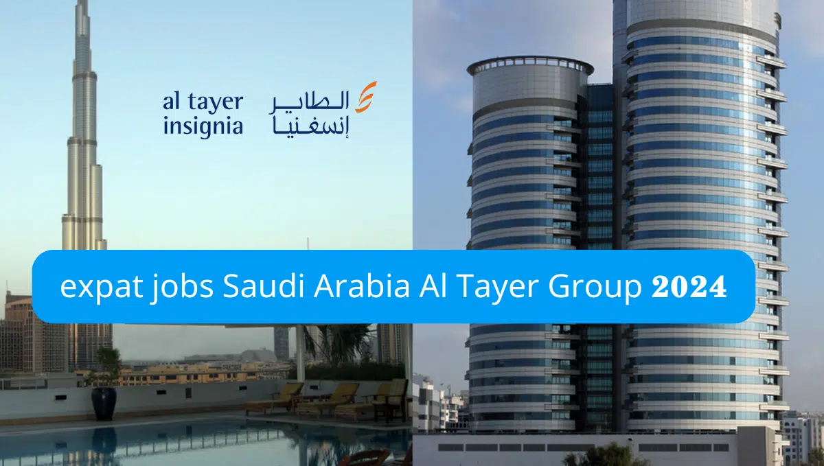 expat jobs Saudi Arabia Al Tayer Group 2024