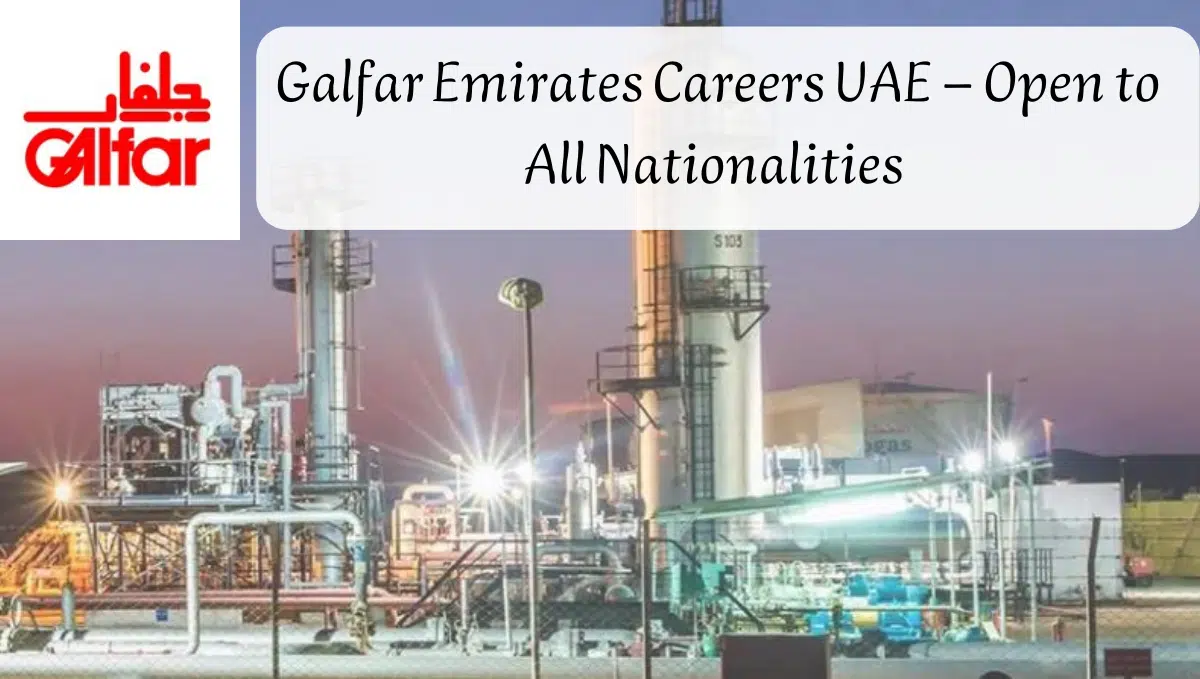 Galfar Emirates Careers UAE – Open to All Nationalities