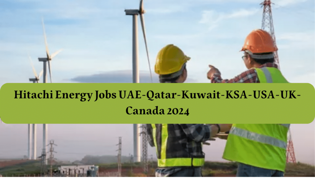 Hitachi Energy Jobs UAE-Qatar-Kuwait-KSA-USA-UK-Canada 2024