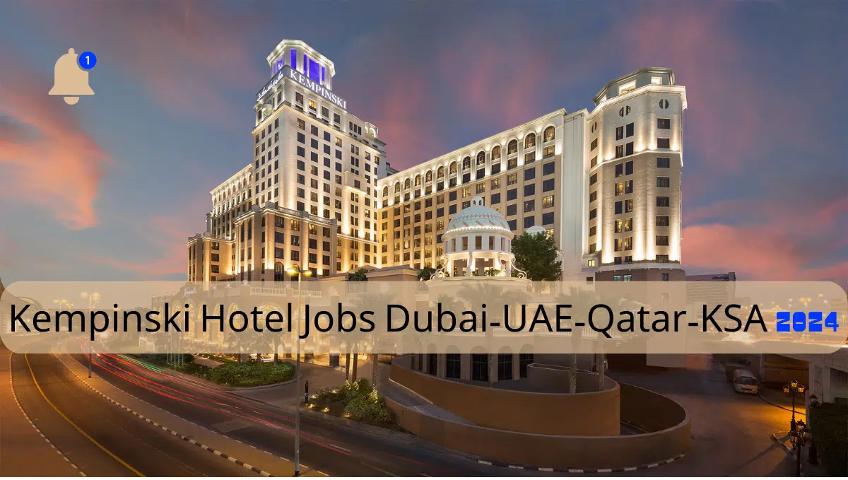 Kempinski Hotel Jobs Dubai-UAE-Qatar-KSA 2024
