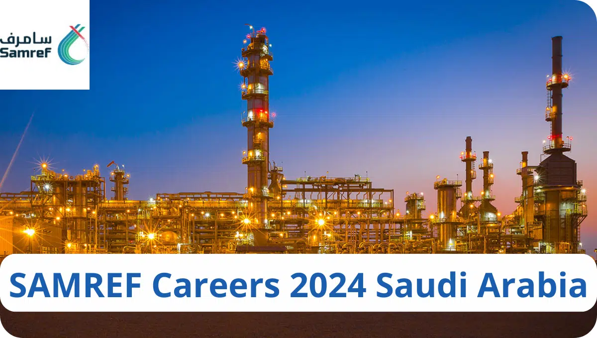 SAMREF Careers 2024 Saudi Arabia