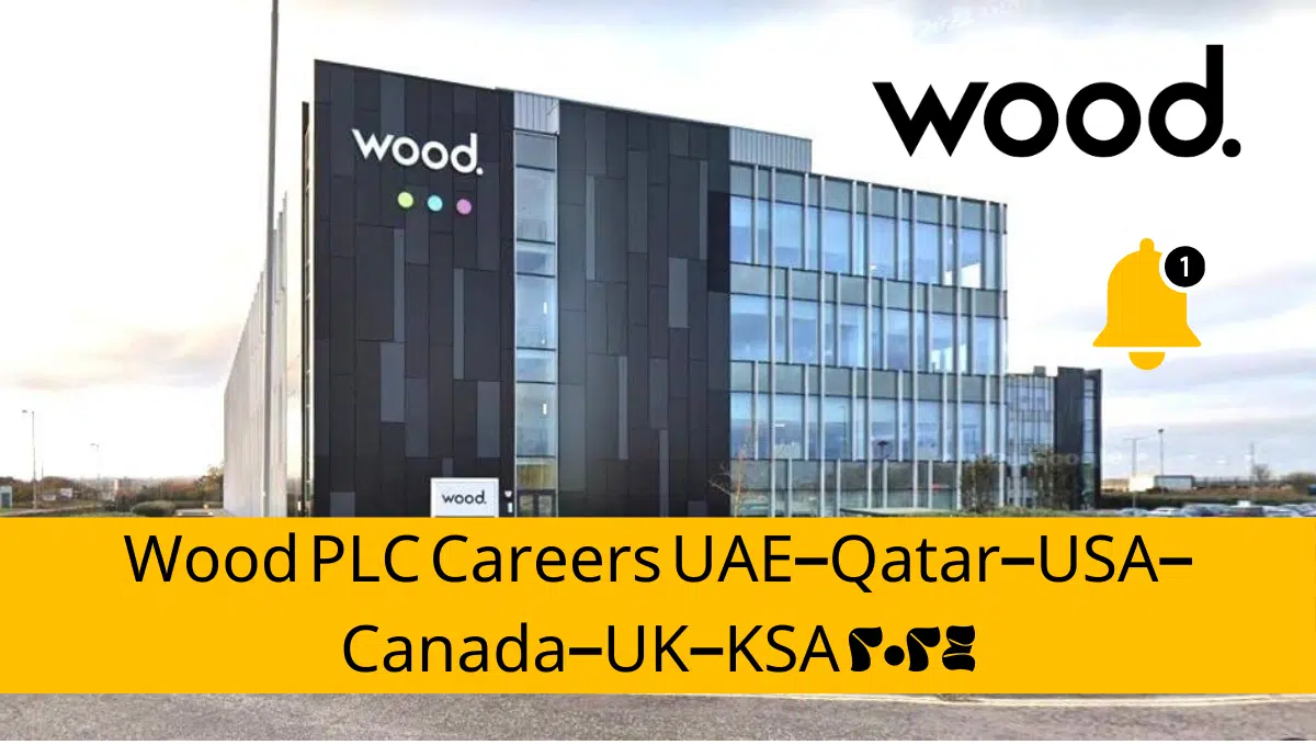 Wood PLC Careers UAE-Qatar-USA-Canada-UK-KSA 2024