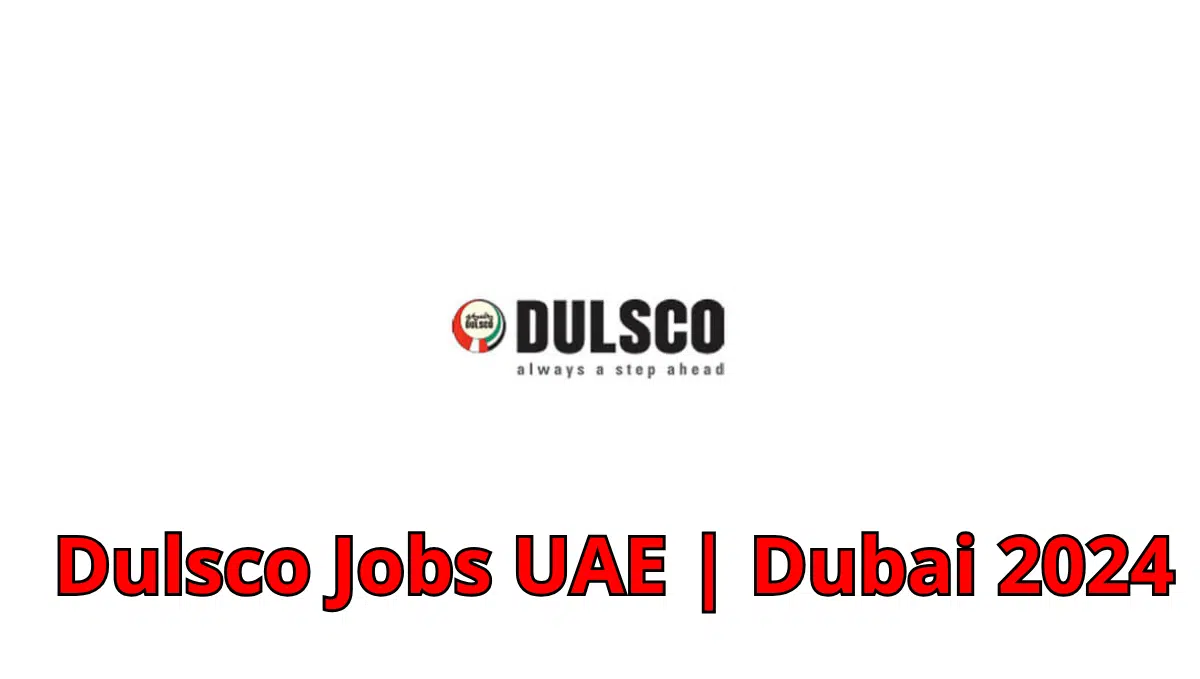 Dulsco Jobs UAE | Dubai 2024