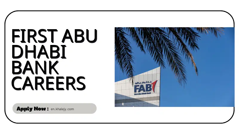 First Abu Dhabi Bank Careers | FAB Bank Jobs UAE-USA-UK-KSA 2024