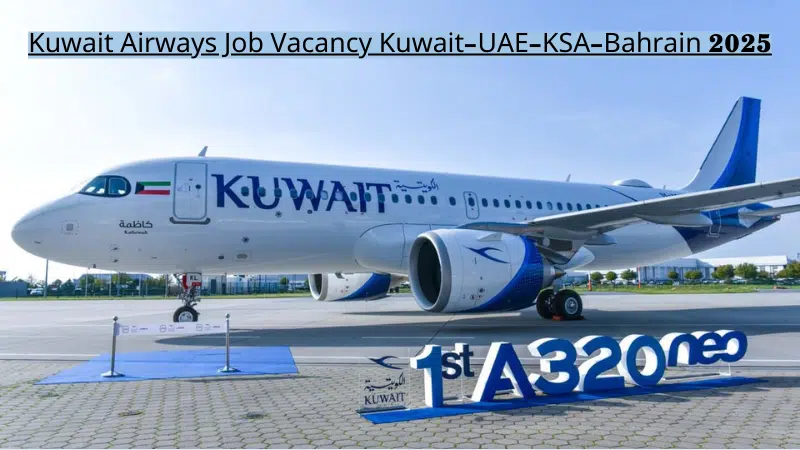 Kuwait Airways Job Vacancy Kuwait-UAE-KSA-Bahrain 2025