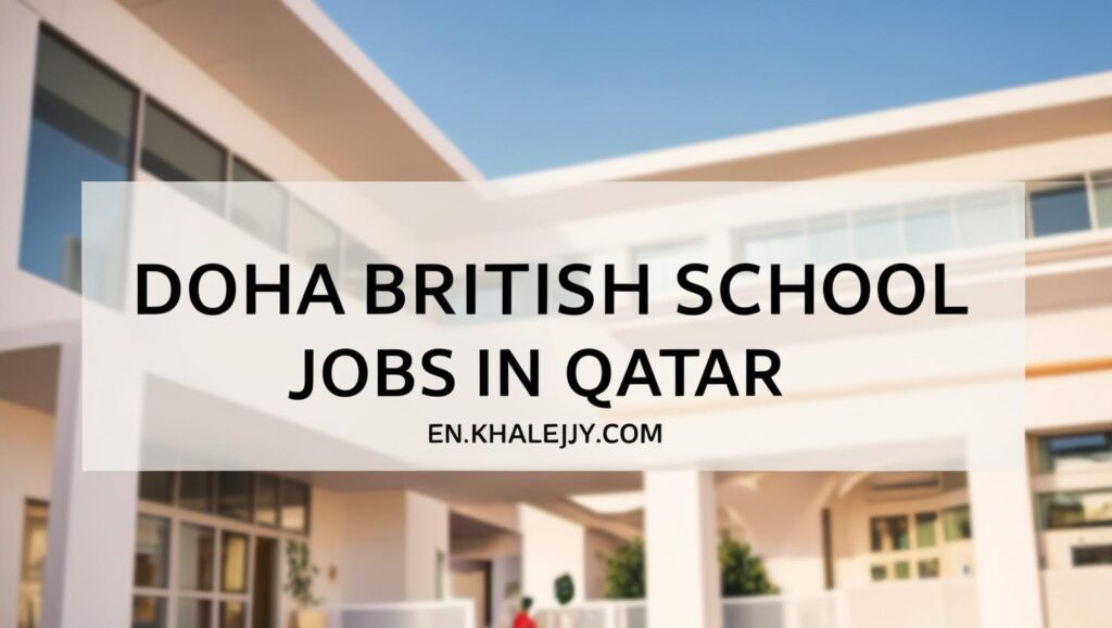 Doha British School Jobs in Qatar