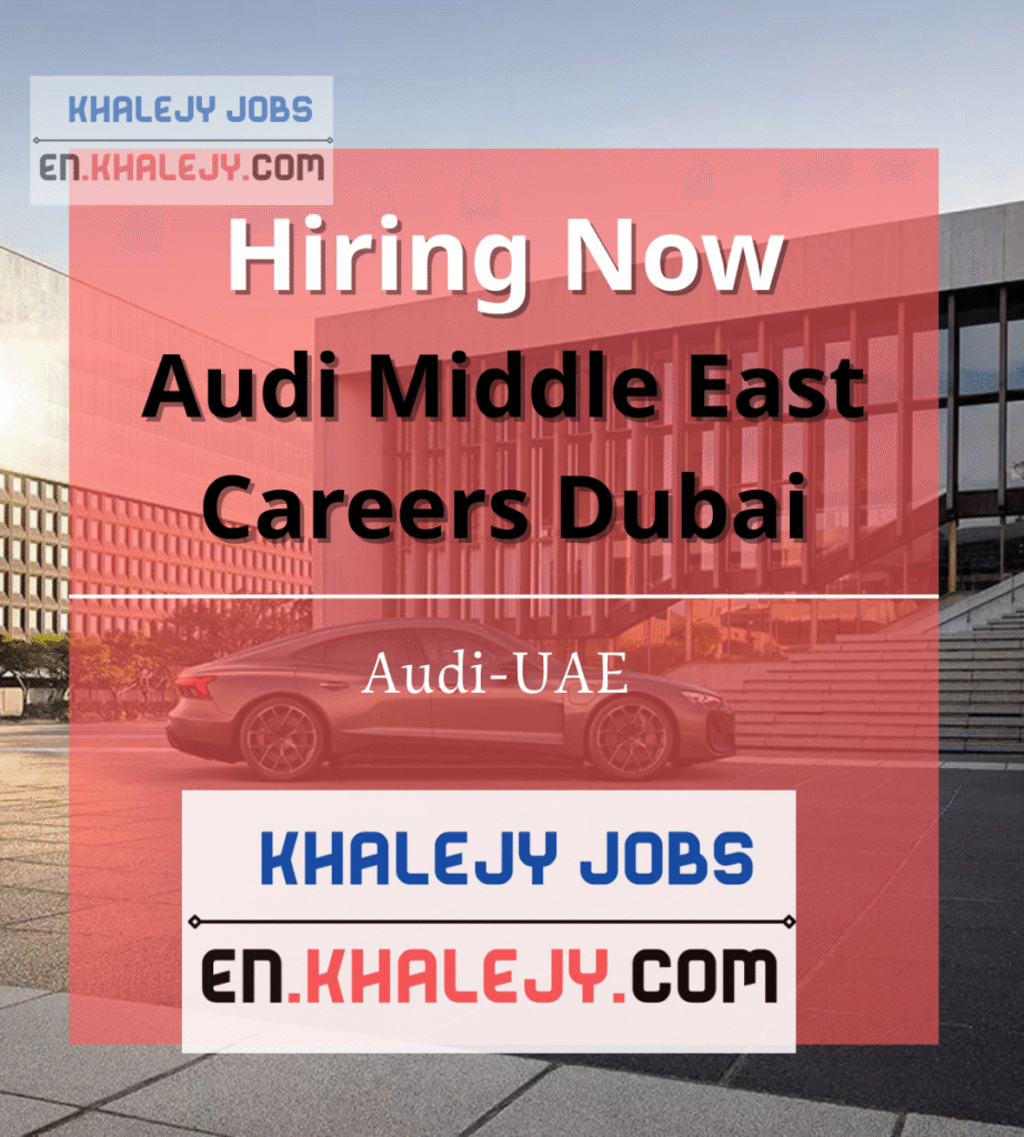 Audi Middle East Careers Dubai | Audi Volkswagen Middle East Jobs UAE 2025