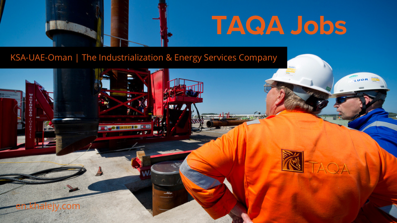 TAQA Jobs KSA-UAE-Oman | The Industrialization & Energy Services Company