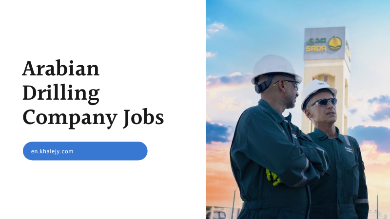 Arabian Drilling Company Jobs | ADC Drilling Careers Saudi Arabia (2025)