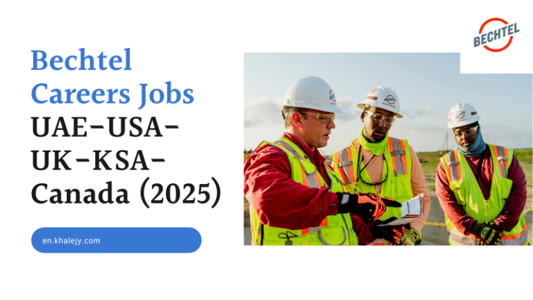 Bechtel Careers Jobs UAE-USA-UK-KSA-Canada (2025)