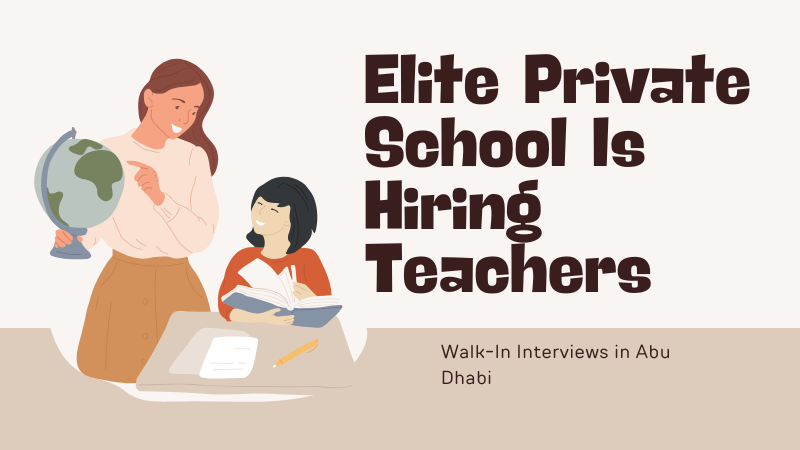 Elite Private School Is Hiring Teachers – Walk-In Interviews in Abu Dhabi