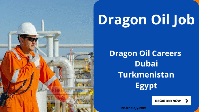 Dragon Oil Jobs | Dragon Oil Careers Dubai-Turkmenistan-Egypt