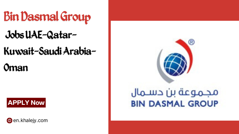 Bin Dasmal Group Jobs: Your Gateway to a Thriving Career in Construction and Engineering Across the GCC