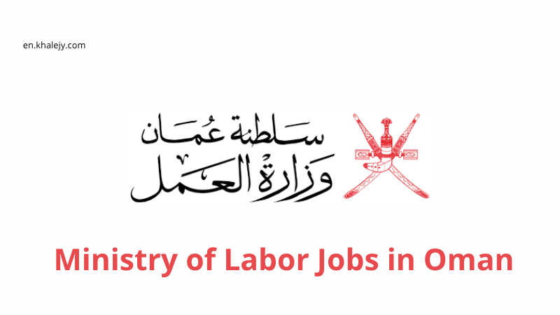 Ministry of Labor Jobs in Oman: Vacant Positions and Diverse Specializations